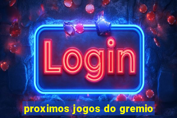 proximos jogos do gremio